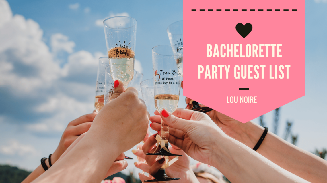 Who to Invite for The Bachelorette Party? - Lou Noire