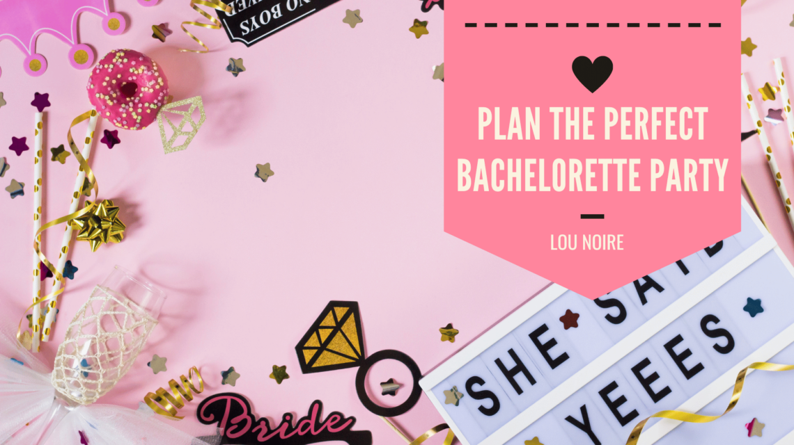 Give the bride a bachelorette party she'll never forget! - Lou Noire