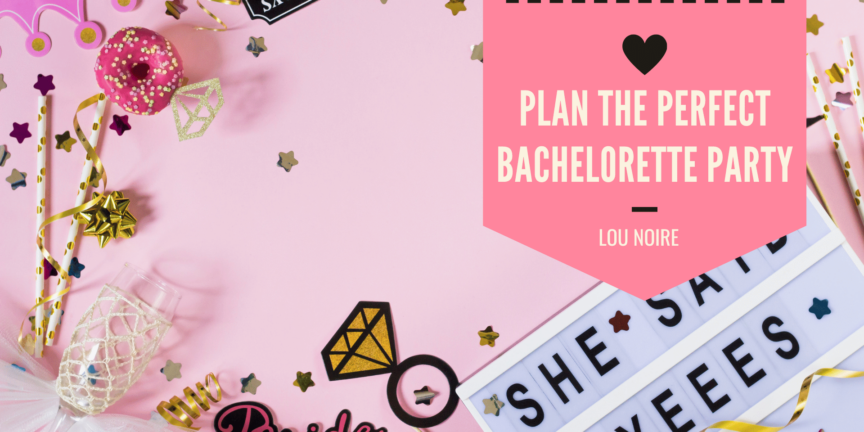 Give the bride a bachelorette party she'll never forget! - Lou Noire