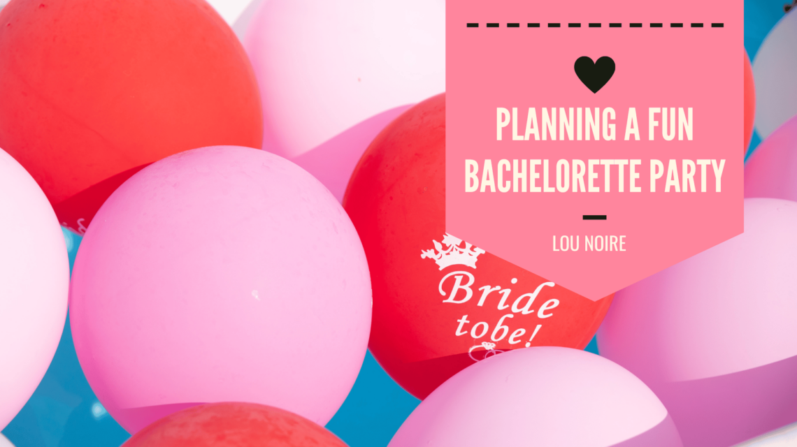 Planning and Pricing Your Bachelorette Party - Lou Noire