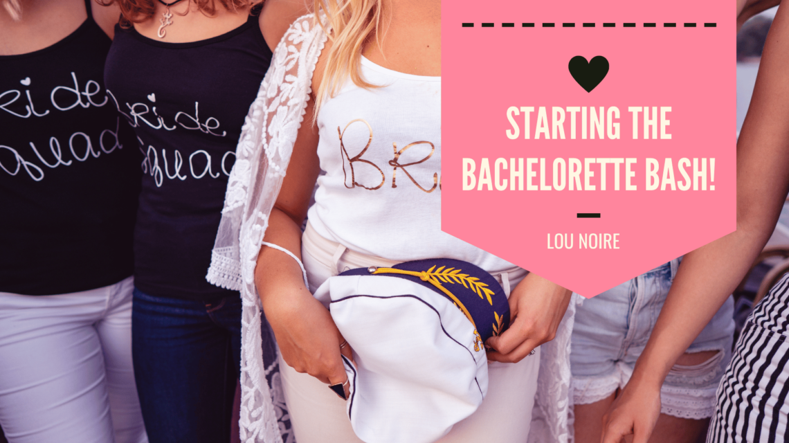 Launching the Perfect Bachelorette Party - Lou Noire