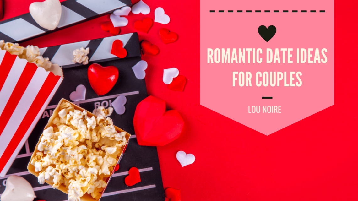 Romantic Date Ideas for Couples - Lou Noire