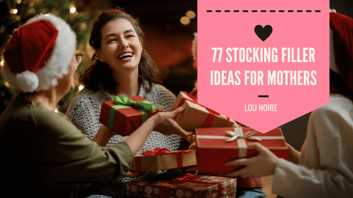 77 Stocking Filler Ideas for Mothers - Lou Noire