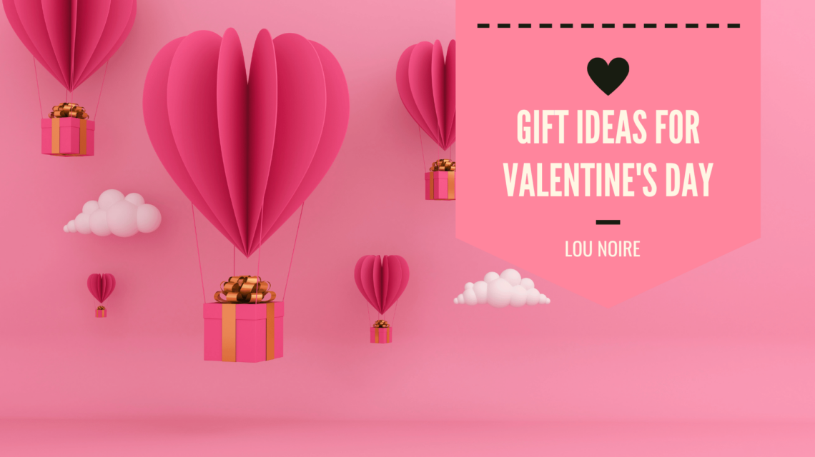 3 Sweet Ideas - A Romantic Gift for Valentine's Day - Lou Noire