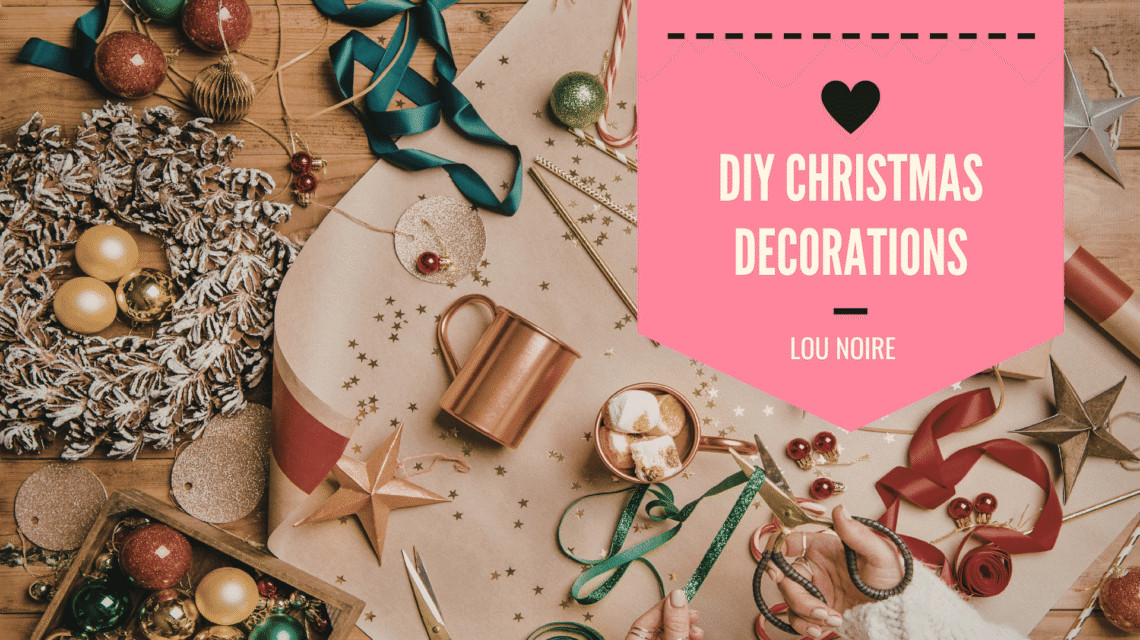 DIY Christmas Decorations - Lou Noire
