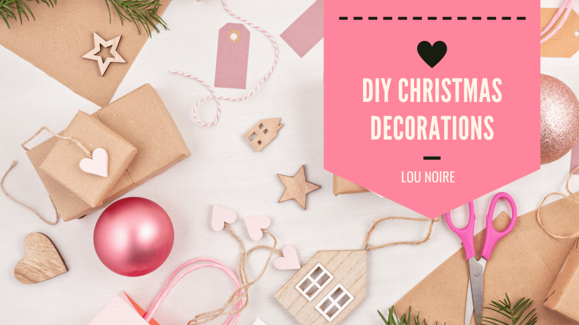 DIY Christmas Decorations - Lou Noire