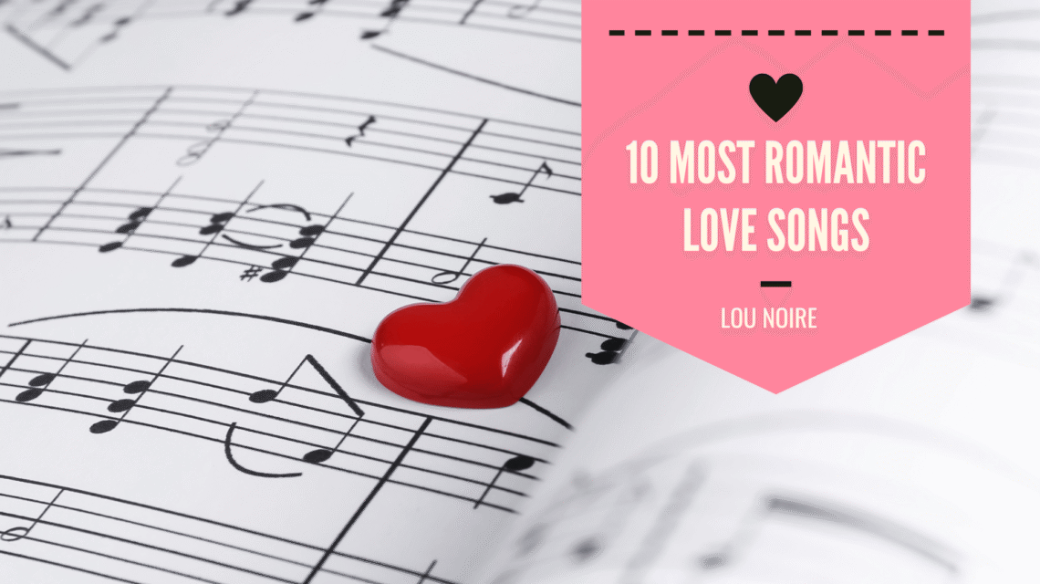 10 Best Love Songs for Romantic Occasions - Lou Noire