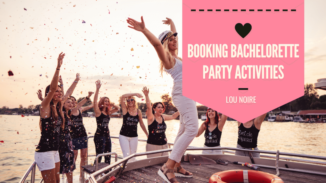 Booking Bachelorette Party Activities - Tips & Tricks - Lou Noire