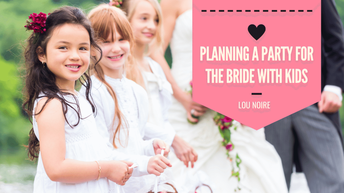 How to Plan A Bachelorette Party for a Bride with Kids - Lou Noire