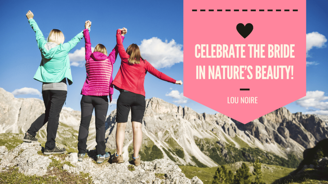 Plan a Bachelorette Party for the Nature-Loving Bride - Lou Noire