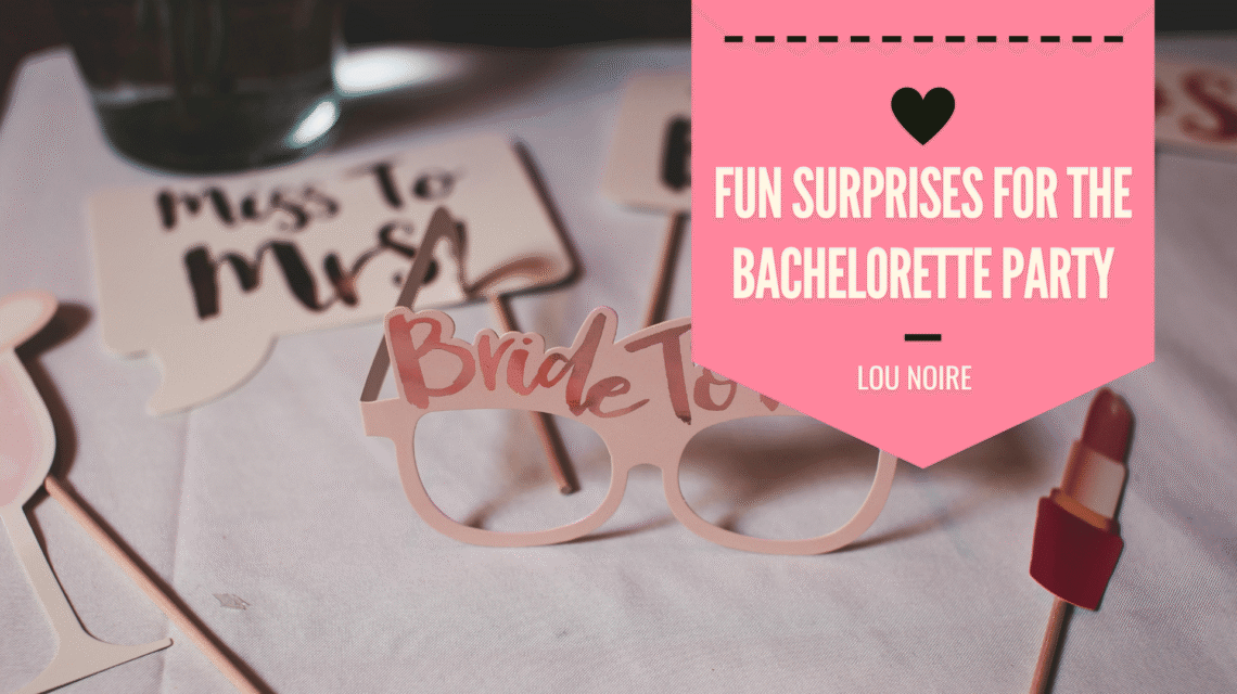 Surprise Ideas for an Unforgettable Bachelorette Party - Lou Noire