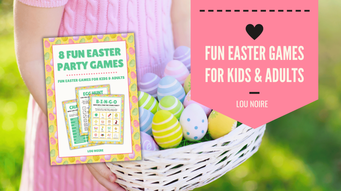 Fun Easter Games for Kids and Adults - Lou Noire